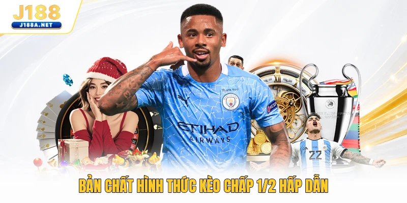 Bản chất hình thức kèo chấp 1/2 hấp dẫn